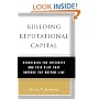 Building Reputational Capital: Strategies for Integrity and Fair Play that Improve the Bottom Line