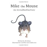 Mike The Mouse: An AnimalBadDayStory