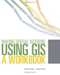 Making Spatial Decisions Using GIS: A...