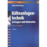 K�lteanlagentechnik in Fragen und Antworten. Arbeits- und �bungsbuch mit Aufgaben und L�sungen: K�lteanlagentechnik in Fragen und Antworten: ... �bungsbuch mit Aufgaben und L�sungen: Bd 1von "Erhard Planck"