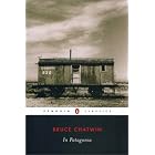 In Patagonia (Penguin Classics) by Bruce Chatwin