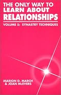 The Only Way to Learn About Relationships, Vol. 5: Synastry Techniques