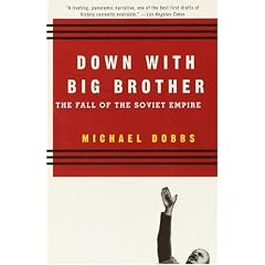 Down with Big Brother: The Fall of the Soviet Empire
