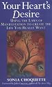 Your Heart's Desire: Using the Laws of Manifestation to Create the Life You Want
