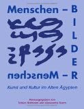 Menschenbilder - Bildermenschen: Kunst und Kultur im alten &Auml;gypten - Tobias / Sturm, Alexandra (Hrsg. ) Hofmann