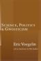 Science, Politics, and Gnosticism