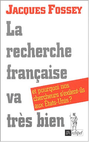 La recherche française va très bien... : Et pourquoi nos chercheurs s'exilent-ils aux Etats-Unis