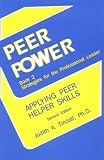 Peer Power
 Applying Peer Helper Skills - Strategies for the Professional Leader Book 2 (Peer Power),
Judith A. Tindall