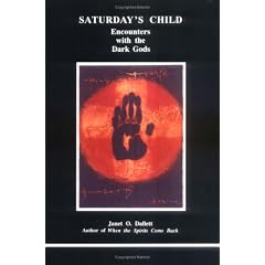 Saturday's Child: Encounters with the Dark Gods (Studies in Jungian Psychology by Jungian Analysts)