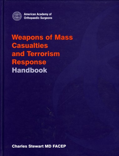 Weapons Of Mass Casualties And Terrorism Response Handbook (American Academy of Orthopaedic Surgeons Monograph)