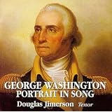 George Washington Portrait in Song ~ Douglas Jimerson