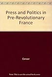 Press and politics in pre-revolutionary France