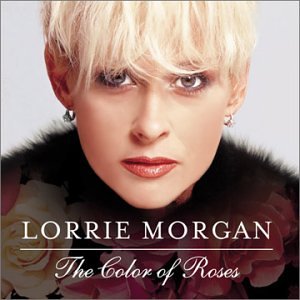 LORRIE MORGAN - The Color of Roses - Zortam Music