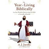 The Year of Living Biblically: One Man's Humble Quest to Follow the Bible as Literally as Possible