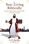 The Year of Living Biblically: One Man's Humble Quest to Follow the Bible as Literally as Possible by A. J. Jacobs