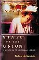 State of the Union: A Century of American Labor (Politics and Society in Twentieth Century America)
