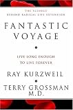 Fantastic Voyage: Live Long Enough to Live Forever