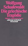 T&uuml;binger Vorlesungen Band 4 - Die griechische Trag&ouml;die: Aischylos - Sophokles - Euripides: BD 4 (suhrkamp taschenbuch wissenschaft) - Wolfgang Schadewaldt