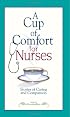 A Cup of Comfort for Nurses: Stories of Caring And Compassion (Cup of Comfort)