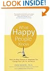 What Happy People Know: How the New Science of Happiness Can Change Your Life for the Better