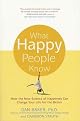 What Happy People Know : You're Only 6 Steps Away from Happiness