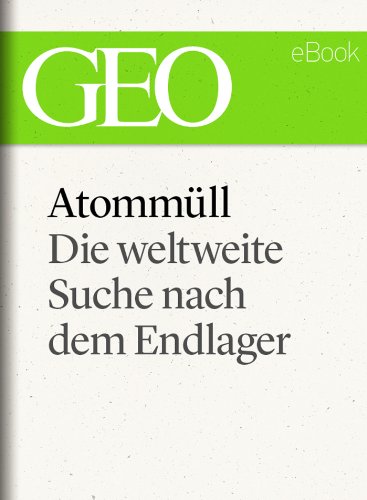 Atommüll: Die Suche nach dem Endlager (GEO eBook Single) (German Edition)