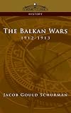 The Balkan Wars: 1912-1913