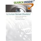 Is Human Nature Obsolete?: Genetics, Bioengineering, and the Future of the Human Condition... by  Harold W. Baillie and Timothy K. Casey