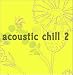 Acoustic Chill, Vol. 2