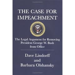 The Case for Impeachment: The Legal Argument for Removing President George W. Bush from Office