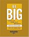 Search : BE BIG (EasyRead Large Edition): Step Up, Step Out, Be Bold
