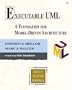 Executable UML: A Foundation for Model-Driven Architecture