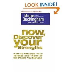 Now, Discover Your Strengths: How to Develop Your Talents and Those of the People You Manage