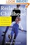 Reclaiming Childhood: Letting Children Be Children in Our Achievement-Oriented Society