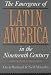 The Emergence of Latin America in the Nineteenth Century