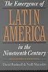 The Emergence of Latin America in the Nineteenth Century