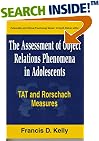 The Assessment of Object Relations Phenomena in Adolescents: TAT and Rorschach Measures (LEA Series in Personality and Clinical Psychology)