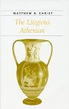 The Litigious Athenian (Ancient Society and History)