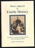 Who's afear'd of family history : a guide to sources for family history in Dorset Record Office