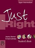 Just Right Student's Book: The Just Right Course: Upper Intermediate (Just Right Course): The Just Right Course: Upper Intermediate (Just Right Course)