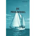 Die Proviantbibel: Ein Ratgeber f�r alle maritimen Ern�hrungsfragen