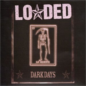 Loaded - Dark Days - Zortam Music
