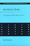 Aesthetic Order: A Philosophy of Beauty and Art (Research Studies in Twentieth-century Philosophy)