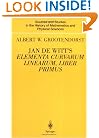 Jan de Witt's Elementa Curvarum, Liber Primus (Sources and Studies in the History of Mathematics and Physical Sciences)