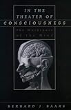 In the Theater of Consciousness
 The Workspace of the Mind,
Bernard J. Baars