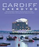 Cardiff: A Photographic Showcase of This Dynamic Young City s People, Architecture, Sport, and Culture from the Photolibrary Wales Collection