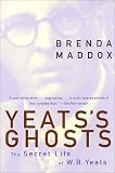 Yeats`s Ghosts: The Secret Life of W.B. Yeats