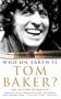 Who on Earth Is Tom Baker?