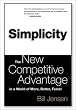 Simplicity: The New Competitive Advantage in a World of More, Better, Faster