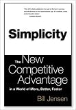 Simplicity: The New Competitive Advantage in a World of More, Better, Faster